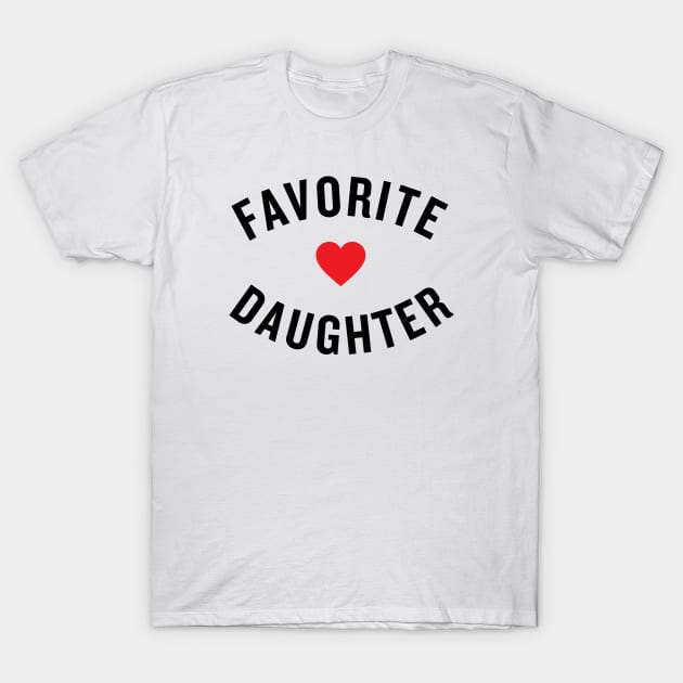 Favorite Daughter T-Shirt by Americo Creative